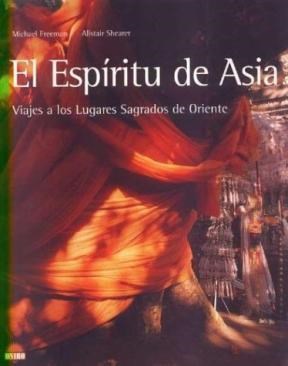 Papel ESPIRITU DE ASIA VIAJES A LOS LUGARES SAGRADOS DE ORIENTE (LIBROS ILUSTRADOS)