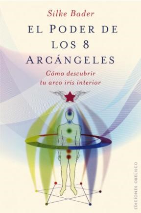 Papel PODER DE LOS 8 ARCANGELES COMO DESCUBRIR TU ARCO IRIS INTERIOR (ANGELOLOGIA) (CARTONE)