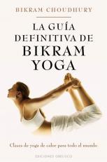 Papel GUIA DEFINITIVA DE BIKRAM YOGA CLASES DE YOGA DE CALOR  PARA TODO EL MUNDO