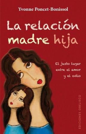 Papel RELACION MADRE HIJA EL JUSTO LUGAR ENTRE EL AMOR Y EL O  DIO