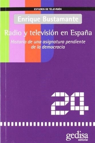 Papel RADIO Y TELEVISION EN ESPAÑA HISTORIA DE UNA ASIGNATURA PENDIENTE DE LA DEMOCRACIA