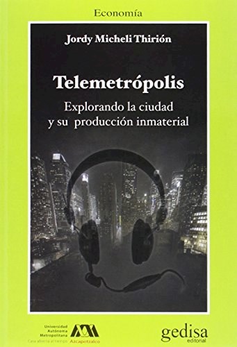 Papel TELEMETROPOLIS EXPLORANDO LA CIUDAD Y SU PRODUCCION INMATERIAL (ECONOMIA) (CLA DE MA)