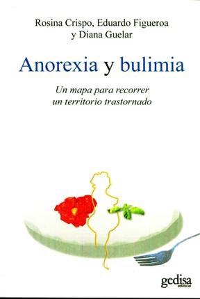 Papel ANOREXIA Y BULIMIA UN MAPA PARA RECORRER UN TERRITORIO TRASTORNADO (COLECCION PSICOLOGIA)