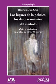 Papel LUGARES DE LO POLITICO LOS DESPLAZAMIENTOS DEL SIMBOLO (COLECCION ANTROPOLOGIA) (SERIE CLA DE MA)