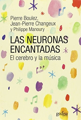Papel NEURONAS ENCANTADAS EL CEREBRO Y LA MUSICA (COLECCION EXTENSION CIENTIFICA PARA TODOS)