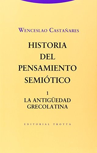 Papel HISTORIA DEL PENSAMIENTO SEMIOTICO 1 LA ANTIGUEDAD GRECOLATINA (ESTRUCTURAS Y PROCESOS)