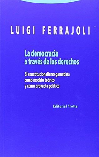 Papel DEMOCRACIA A TRAVES DE LOS DERECHOS EL CONSTITUCIONALISMO GARANTISTA (ESTRUCTURAS Y PROCESOS) (RUSTI