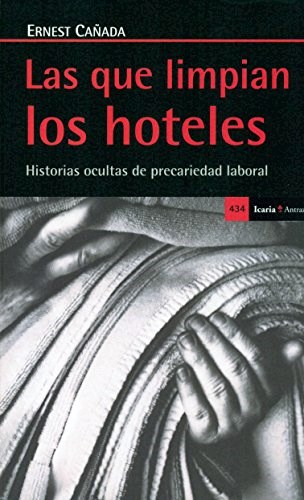Papel QUE LIMPIAN LOS HOTELES HISTORIAS OCULTAS DE PRECARIEDAD LABORAL (ANTRAZYT 434) (RUSTICA)