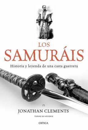 Papel SAMURAIS HISTORIA Y LEYENDA DE UNA CASTA GUERRERA (COLECCION TIEMPO DE HISTORIA) (CARTONE)