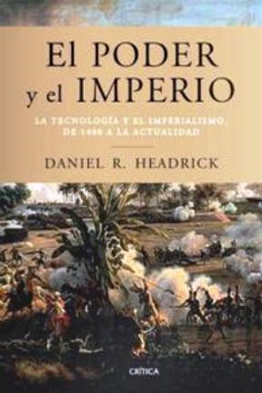 Papel PODER Y EL IMPERIO LA TECNOLOGIA Y EL IMPERIALISMO DE 1400 A LA ACTUALIDAD (SERIE MAYOR) (CARTONE)