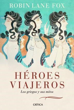 Papel HEROES VIAJEROS LOS GRIEGOS Y SUS MITOS (COLECCION SERIE MAYOR) (CARTONE)