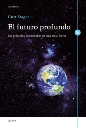 Papel FUTURO PROFUNDO LOS PROXIMOS 100000 AÑOS DE VIDA EN LA TIERRA (COLECCION DRAKONTOS) (CARTONE)