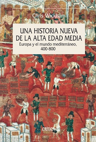 Papel UNA HISTORIA NUEVA DE LA ALTA EDAD MEDIA EUROPA Y EL MUNDO MEDITERRANEO 400-800 (SERIE MAYOR)