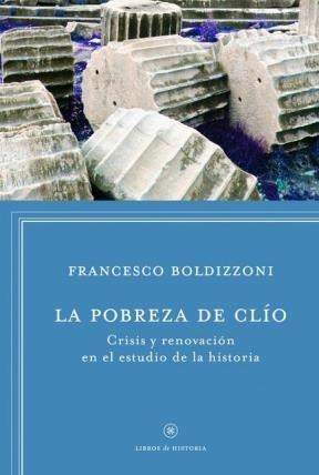 Papel POBREZA DE CLIO CRISIS Y RENOVACION EN EL ESTUDIO DE LA HISTORIA (COLECCION LIBROS DE HISTORIA)
