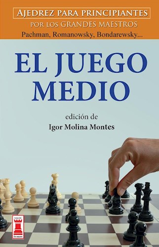 Papel JUEGO MEDIO (AJEDREZ PARA PRINCIPIANTES POR LOS GRANDES MAESTROS) (COLECCION ESCAQUES)