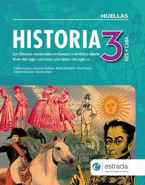 Papel HISTORIA 3 ESTRADA HUELLAS (NES) (CABA) LOS ESTADOS NACIONALES EN EUROPA Y AMERICA DESDE FINES...
