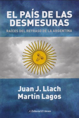 Papel PAIS DE LAS DESMESURAS RAICES DEL RETRASO DE LA ARGENTINA