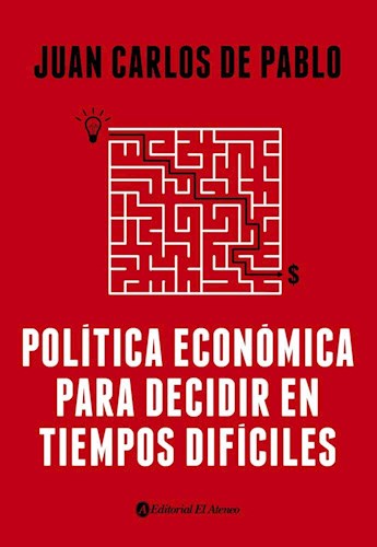 Papel POLITICA ECONOMICA PARA DECIDIR EN TIEMPOS DIFICILES