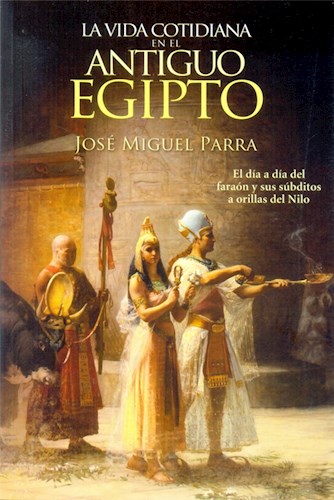 Papel VIDA COTIDIANA EN EL ANTIGUO EGIPTO (COLECCION LA ESFERA DE LOS LIBROS)