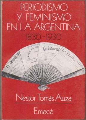 Papel PERIODISMO Y FEMINISMO EN LA ARGENTINA 1830-1930 (RUSTICA)