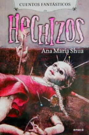 Cuentos Fantasticos Hechizos por Ana María Shua - 9789500431798 - Libros  del Arrabal