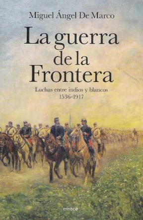 Papel GUERRA DE LA FRONTERA LUCHAS ENTRE INDIOS Y BLANCOS 1536-1917 (RUSTICA)