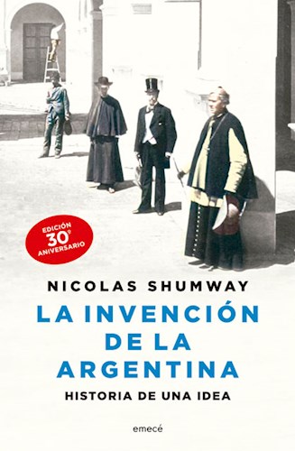 Papel INVENCION DE LA ARGENTINA HISTORIA DE UNA IDEA (EDICION 30 ANIVERSARIO)
