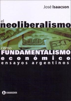 Papel NEOLIBERALISMO COMO FUNDAMENTALISMO ECONOMICO ENSAYOS ARGENTINOS