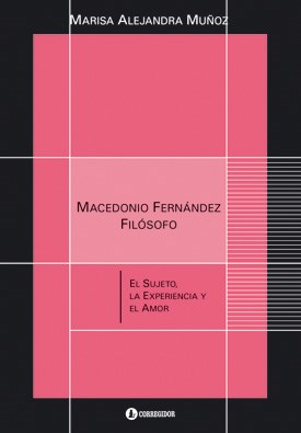 Papel MACEDONIO FERNANDEZ FILOSOFO EL SUJETO LA EXPERIENCIA Y  EL AMOR