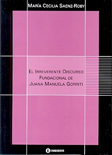 Papel IRREVERENTE DISCURSO FUNDACIONAL DE JUANA MANUELA GORRI  TI