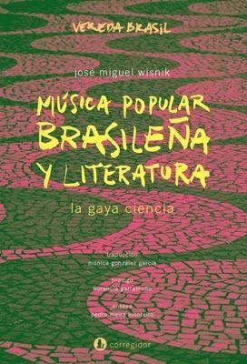 Papel MUSICA POPULAR BRASILEÑA Y LITERATURA LA GAYA CIENCIA (COLECCION VEREDA BRASIL 35)