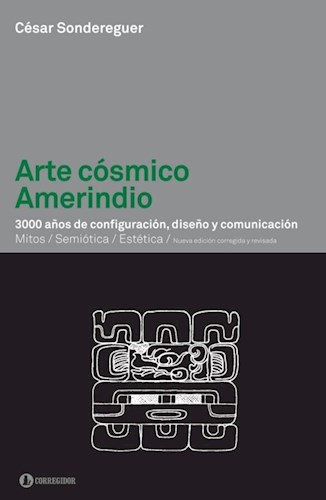 Papel ARTE COSMICO AMERINDIO 3000 AÑOS DE CONFIGURACION DISEÑO Y COMUNICACION [MITOS/SEMIOTICA/ESTETICA]