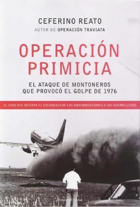 Papel OPERACION PRIMICIA EL ATAQUE DE MONTONEROS QUE PROVOCO  EL GOLPE DE 1976 (RUSTICO)