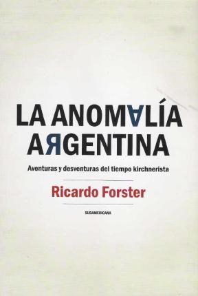 Papel ANOMALIA ARGENTINA AVENTURAS Y DESVENTURAS DEL TIEMPO KIRCHNERISTA (ENSAYO)
