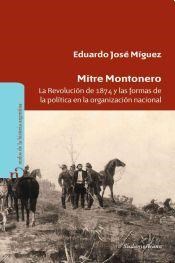 Papel MITRE MONTONERO LA REVOLUCION DE 1874 Y LAS FORMAS DE L  A POLITICA EN LA ORGANIZACION NACIO