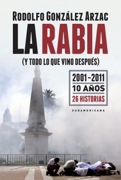Papel RABIA (Y TODO LO QUE VINO DESPUES) 2001-2011 10 AÑOS 26  HISTORIAS