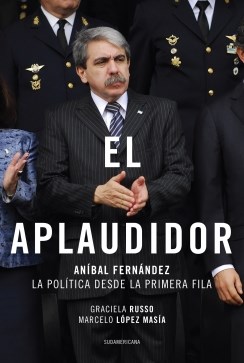 Papel APLAUDIDOR ANIBAL FERNANDEZ LA POLITICA DESDE LA PRIMERA FILA
