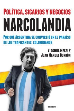 Papel NARCOLANDIA POLITICA SICARIOS Y NEGOCIOS POR QUE ARGENTINA SE CONVIRTIO EN EL PARAISO DE LOS...