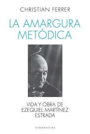 Papel AMARGURA METODICA VIDA Y OBRA DE EZEQUIEL MARTINEZ ESTRADA