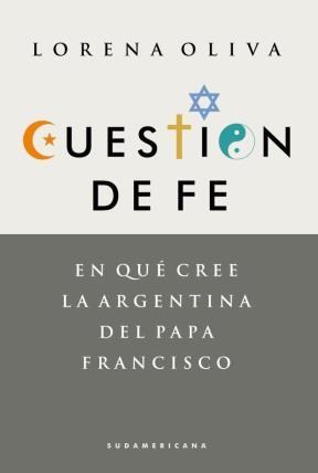 Papel CUESTION DE FE EN QUE CREE LA ARGENTINA DEL PAPA FRANCISCO