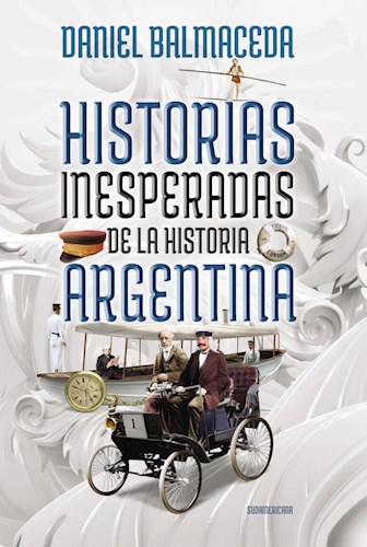Papel HISTORIAS INESPERADAS DE LA HISTORIA ARGENTINA (RUSTICO)