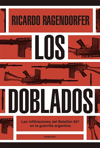 Papel DOBLADOS LAS INFILTRACIONES DEL BATALLON 601 EN LA GUERRILLA ARGENTINA (RUSTICO)