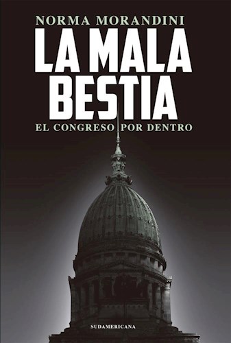 Papel MALA BESTIA EL CONGRESO POR ADENTRO (COLECCION BIOGRAFIAS Y TESTIMONIOS)