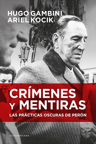 Papel CRIMENES Y MENTIRAS LAS PRACTICAS OSCURAS DE PERON