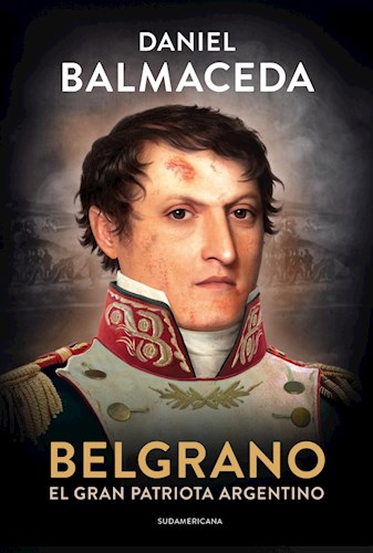 BELGRANO EL GRAN PATRIOTA ARGENTINO (COLECCION HISTORIA) por BALMACEDA  DANIEL - 9789500763684 - Casassa y Lorenzo