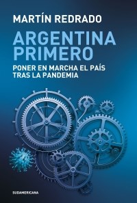 Papel ARGENTINA PRIMERO PONER EN MARCHA EL PAIS TRAS LA PANDEMIA (COLECCION ENSAYO)
