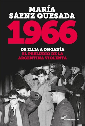 Papel 1966 DE ILLIA A ONGANIA EL PRELUDIO DE LA ARGENTINA VIOLENTA (COLECCION HISTORIA)