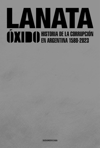 Papel OXIDO HISTORIA DE LA CORRUPCION ARGENTINA 1580-2023 [EDICION ESPECIAL / TAPA ALUMINIO]