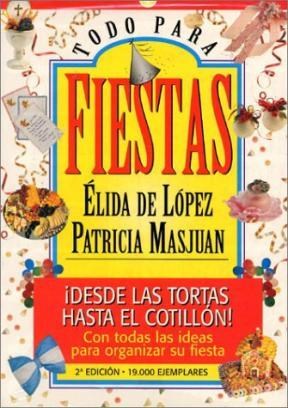 Papel TODO PARA FIESTAS DESDE TORTAS HASTA COTILLON [2DA EDICION] (COLECCION LOS LIBROS DE UTILISIMA)