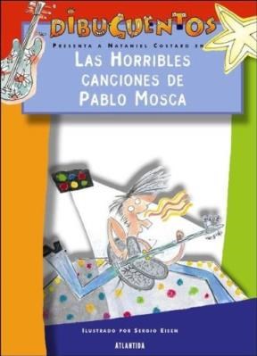 Papel HORRIBLES CANCIONES DE PABLO MOSCA (COLECCION DIBUCUENTOS)